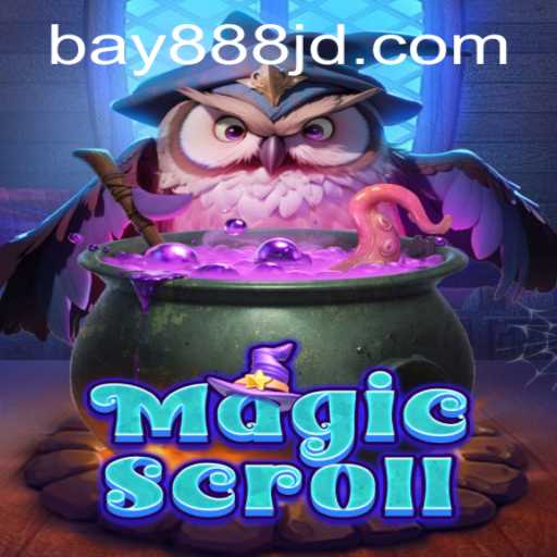 Unveiling MagicScroll: The Ultimate Adventure Awaits with Bay888